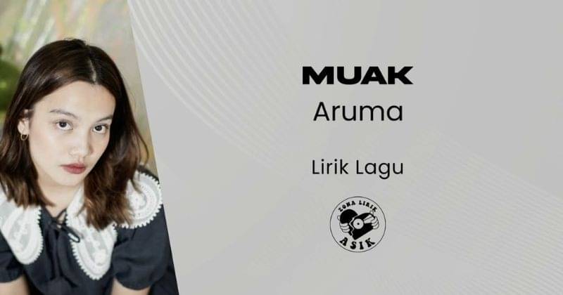 Lirik Lagu Muak – Aruma