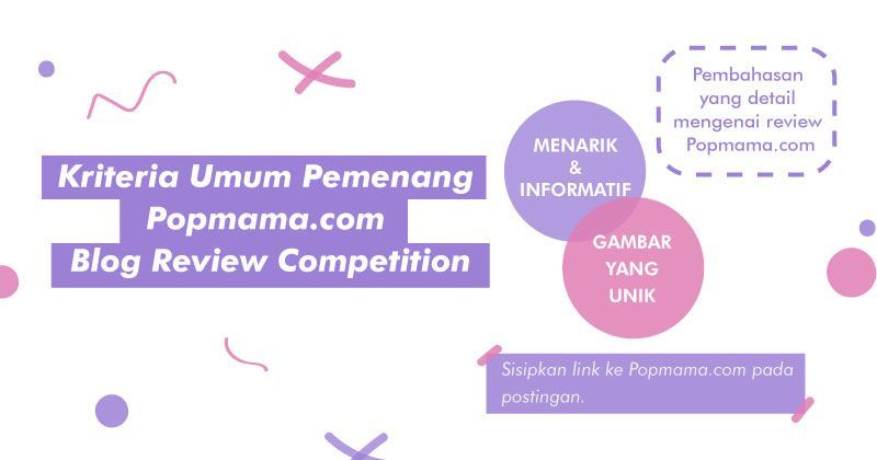 4. Kriteria Umum Pemenang Popmama.com Blog Review Competition