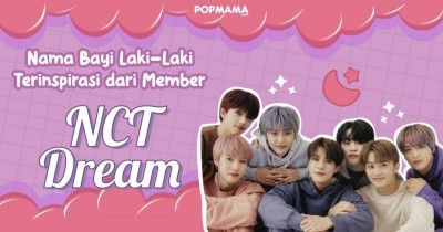 35 Rangkaian Nama Bayi Laki-Laki Terinspirasi dari Member NCT Dream
